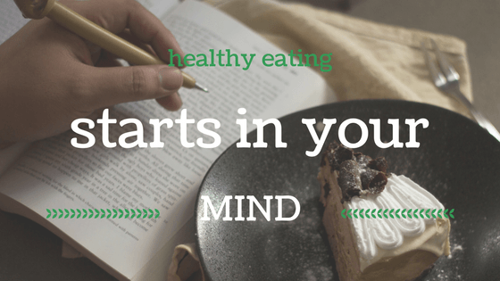 Healthy Eating Starts In Your Mind