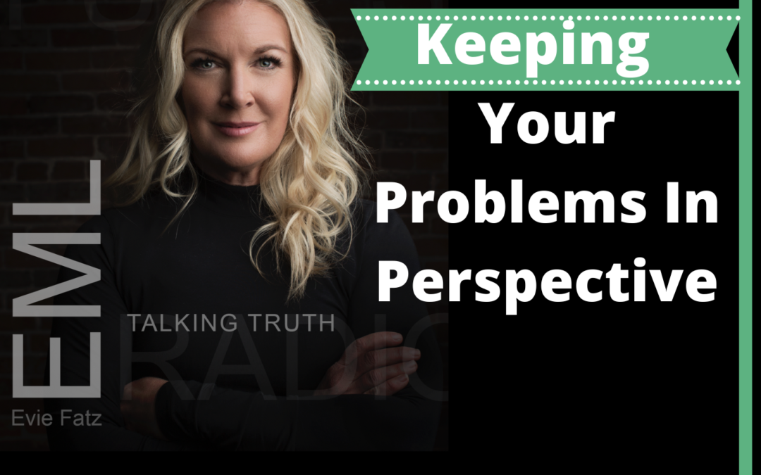 Episode #15 Keeping Your Problems in Perspective