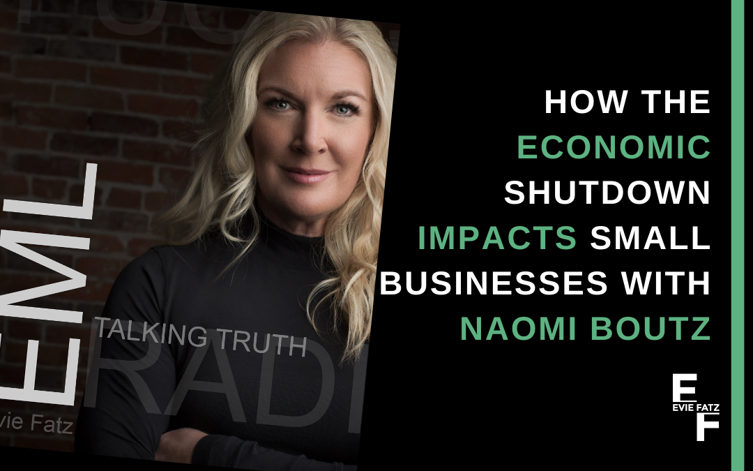 EP #25 How the Economic Shutdown Impacts Small Businesses with Naomi Boutz