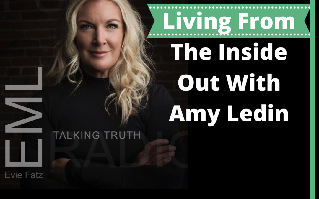 Episode #37 Living From the Inside Out with Amy Ledin