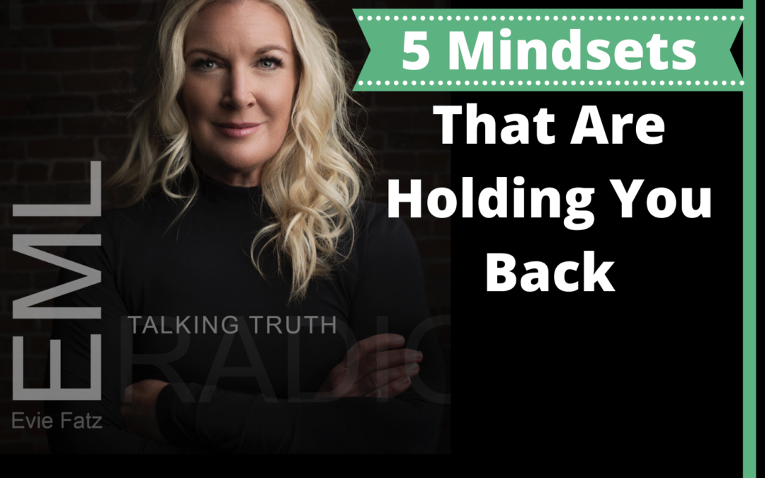 Episode #33 5 Mindsets That Are Holding You Back