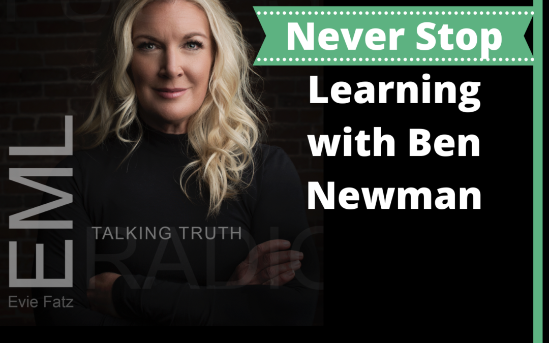 Episode #38 Never Stop Learning with Ben Newman