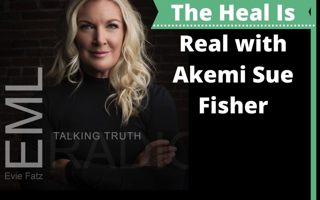 EP #51 The Heal Is Real with Akemi Sue Fisher