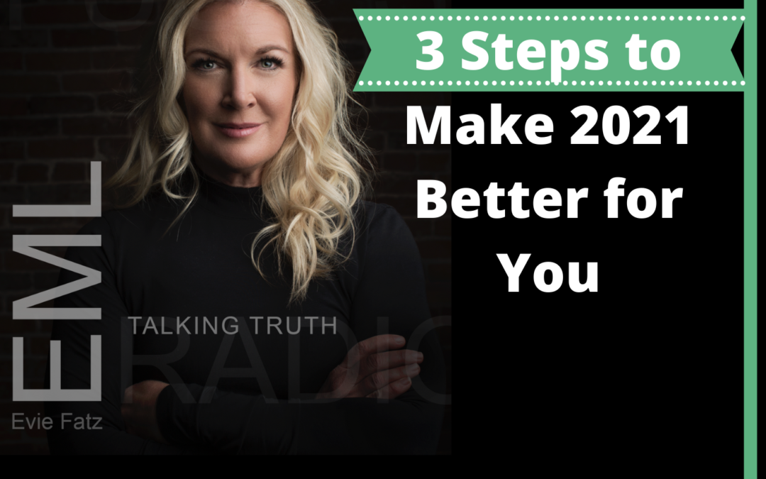 EP#56 3 Steps to Make 2021 Better for You