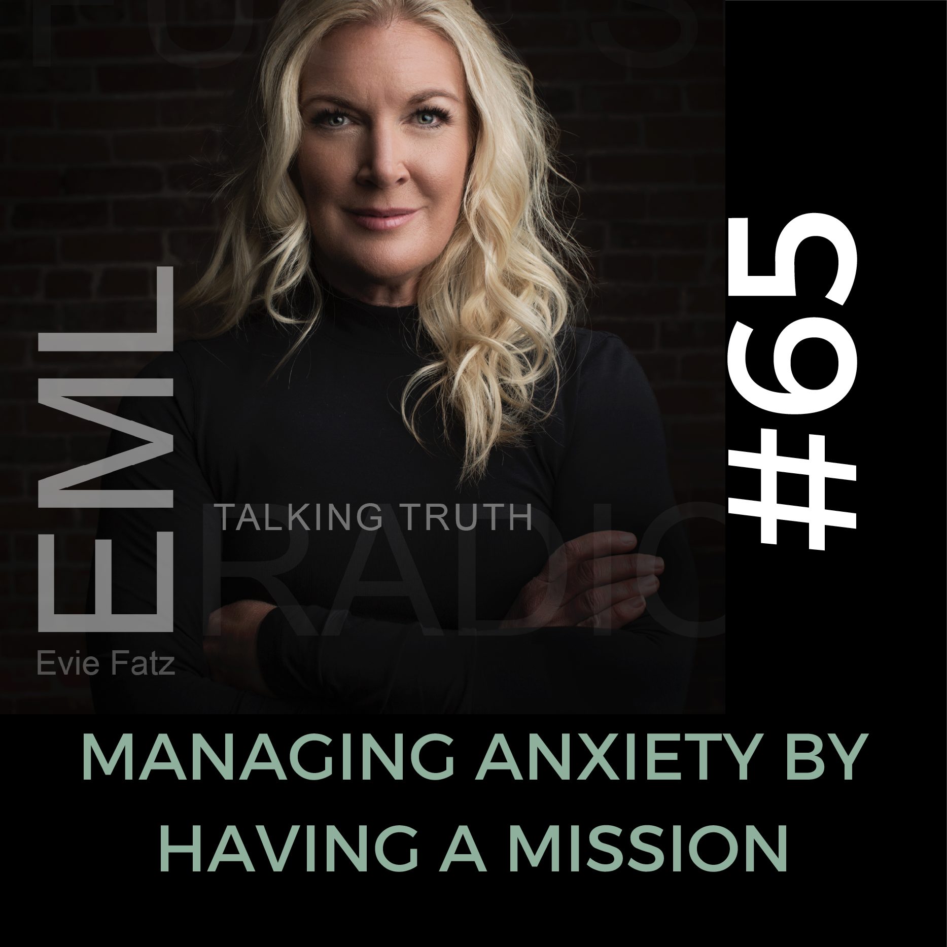 EP #65 Managing Anxiety By Having A Mission