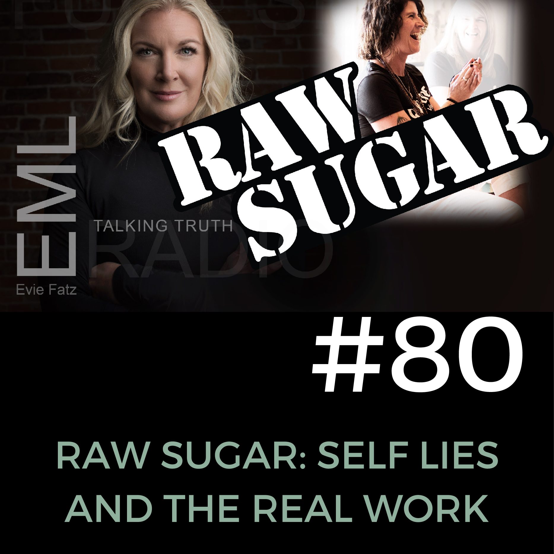 EP #80 Raw Sugar: Self Lies and the Real Work