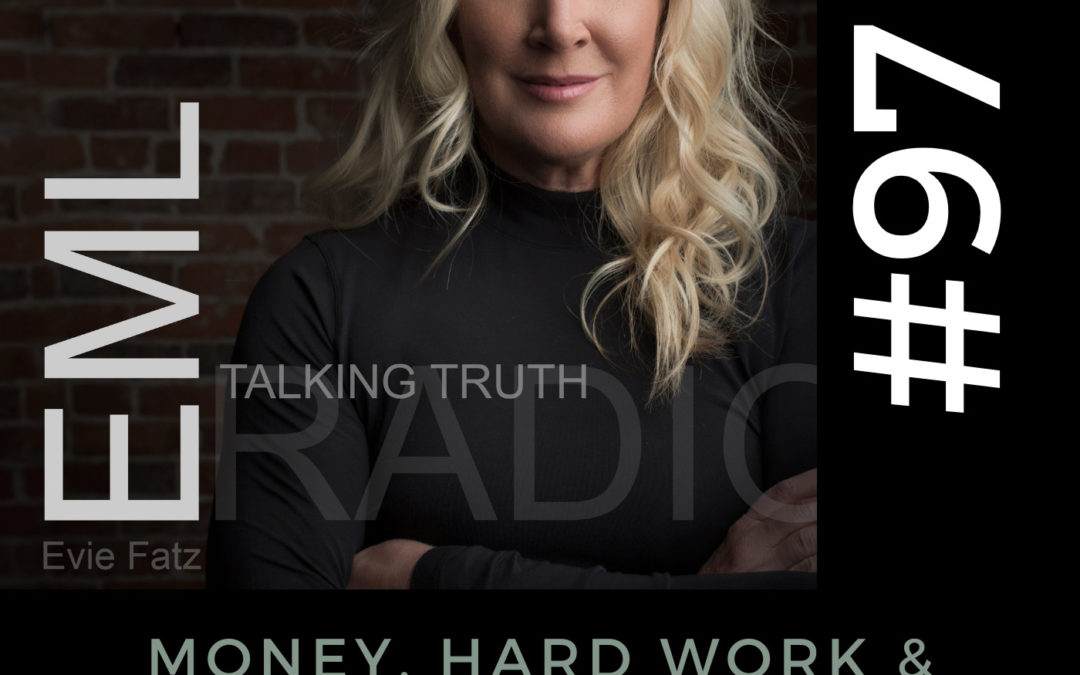 EP #97 Money, Hard Work & Taking Things for Granted