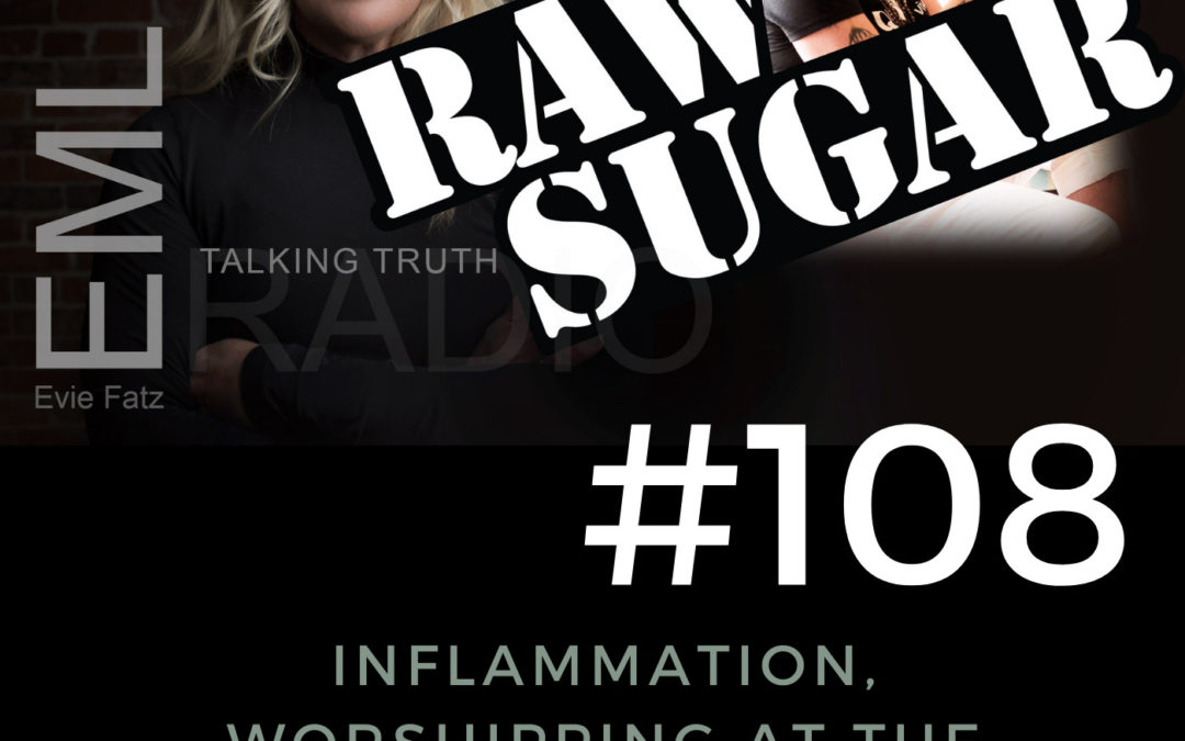 EP #108 Raw Sugar: Inflammation, Worshipping at the Gods of Social Media, and Stepping Away￼￼