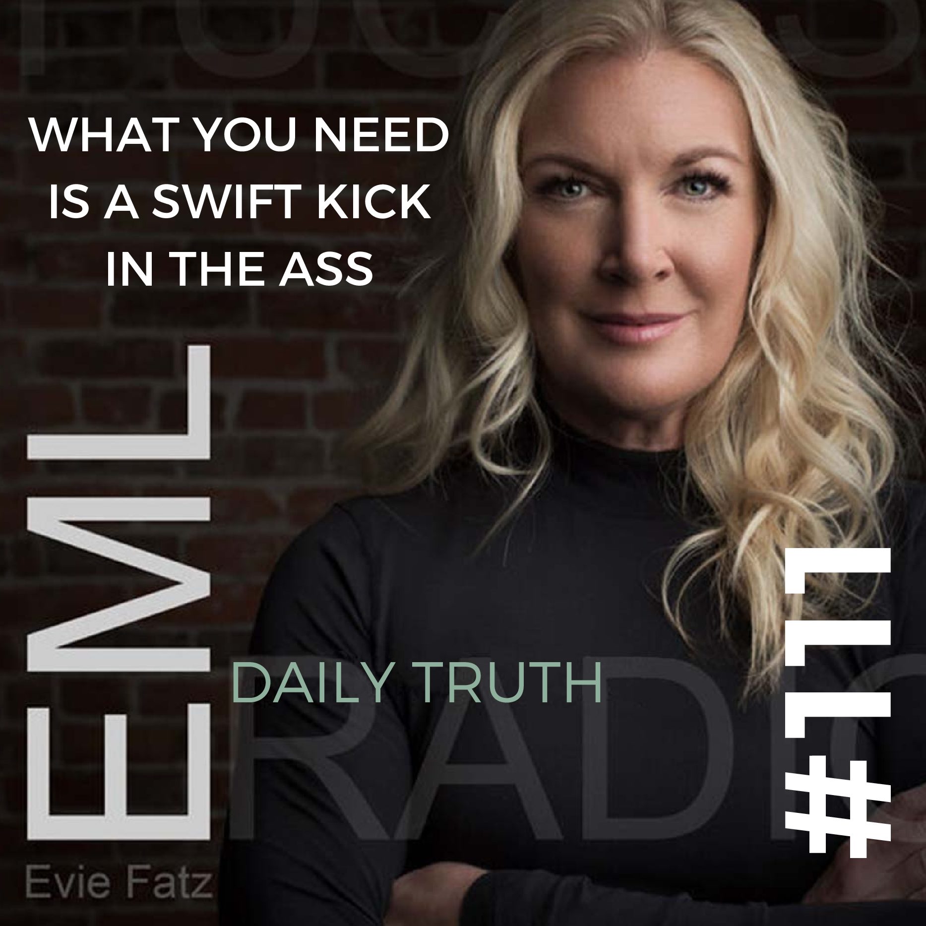 EP #111 – Daily Truth: What You Need Is a Swift Kick in the Ass
