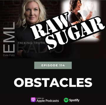 EP #114 Raw Sugar: Obstacles