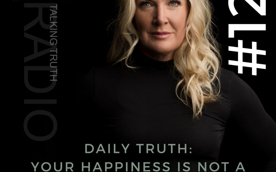 EP #125 Daily Truth: Your Happiness Is Not A Gift Someone Holds In Their Hands￼￼